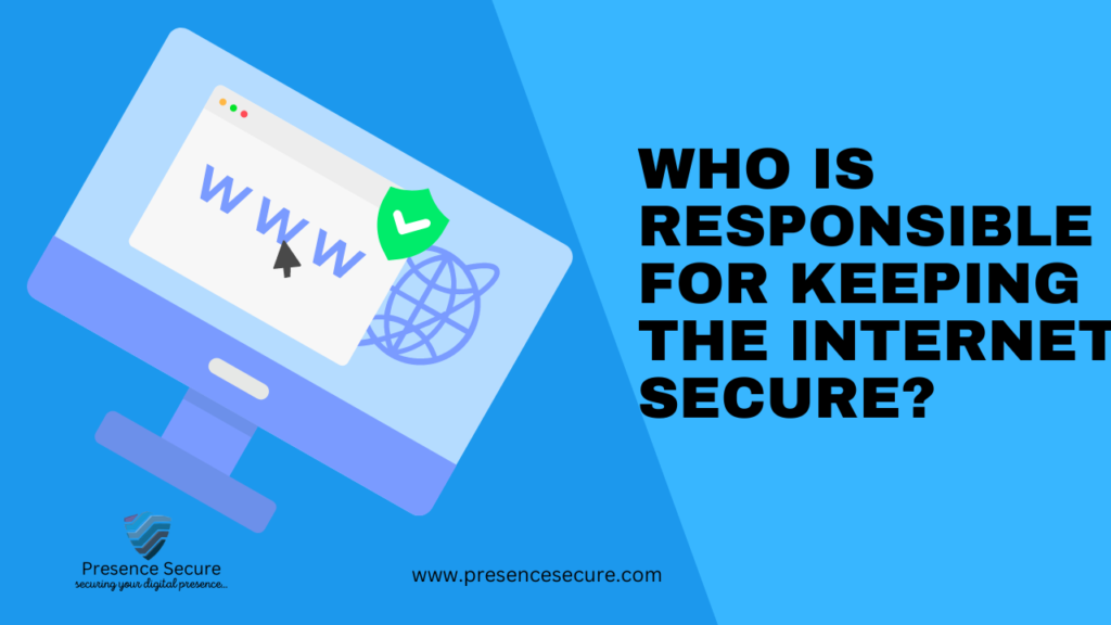 Who is responsible for keeping the internet secure