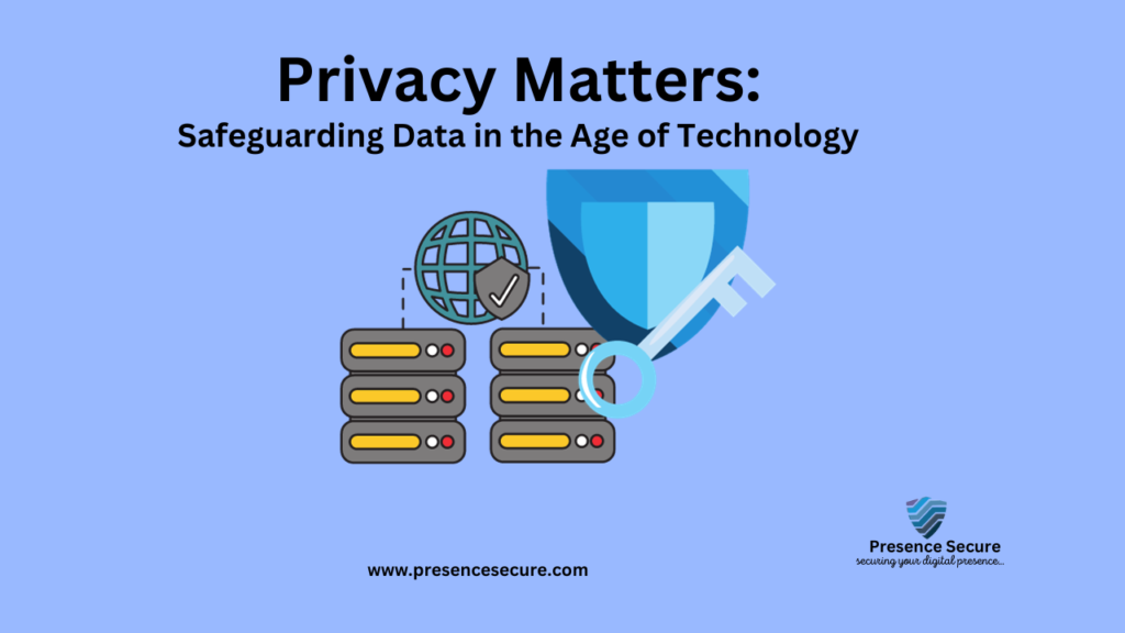 Privacy Matters- Safeguarding Data in the Age of Technology