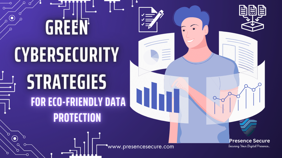 Green Cyber Security Strategies for Eco-Friendly Data Protection