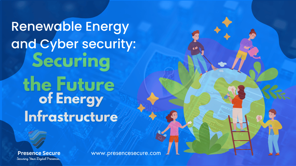 Renewable Energy and Cyber security Securing the Future of Energy Infrastructure