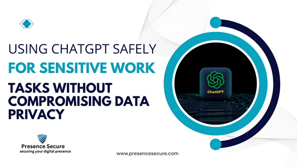 Using ChatGPT Safely for Sensitive Work Tasks Without Compromising Data Privacy