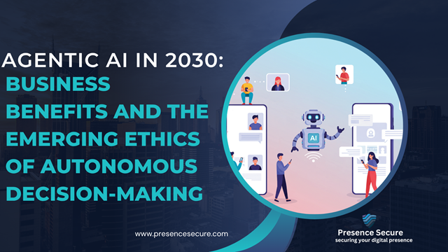Agentic AI in 2030: Business Benefits and the Emerging Ethics of Autonomous Decision-Making